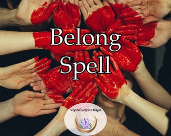 Belonging Spell - time to fit in and be welcomed and feel at home again with friends and family and co workers