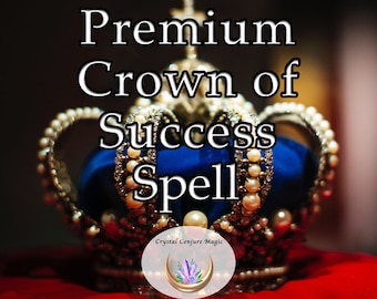 Premium Crown of Success Spell - command the realms of success and accomplishment in any endeavor