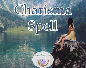 Charisma Spell - Become well liked, have people naturally gravitate to your company, be heard and respected