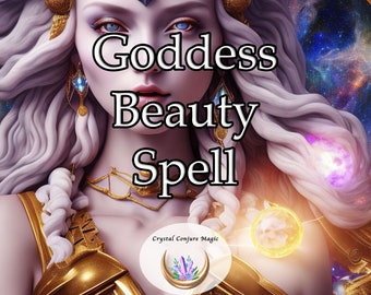 Goddess Beauty Spell - awaken the dormant divinity within you, revealing a beauty beyond your wildest dreams