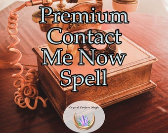 Premium Contact Me Now! Spell - Photo Proof, FREE Tarot reading.  Get that past flame to call, write, text or find you again on social media