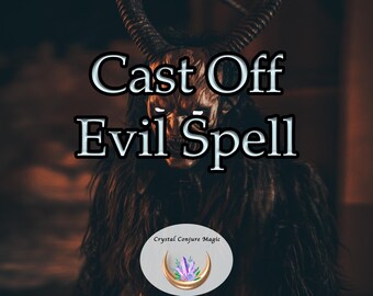 Cast off evil spell |  Rid yourself of addictions, negative company, scams, and deceit.  Live in the right again
