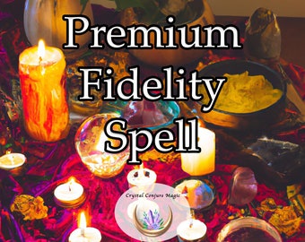 Premium Fidelity Spell - Keep your lover close and focused on you and only you