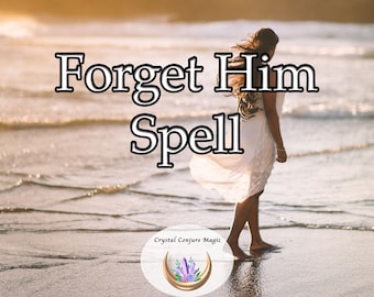 Forget Him Spell - gently let go of memories, mend your heart, and open doors to new beginnings