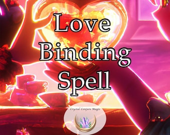 Love Binding Spell -  create a love so powerful, so strong, it can surpass every obstacle, every challenge