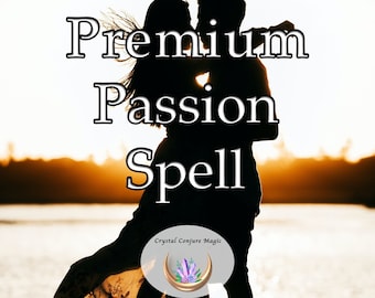 Premium Passion Spell - ignite an unmatchable level of passion within your partner