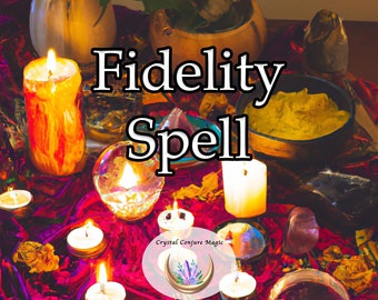 Fidelity Spell -  Keep your lover close and focused on you and only you
