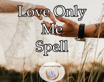 Love Only Me Spell - amplify the affection your partner feels for you, causing their heart to yearn for no one else