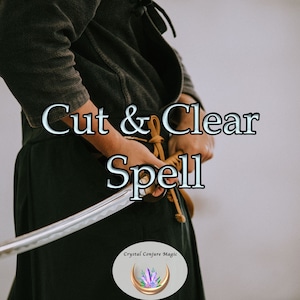 Cut and Clear - Get rid of unpleasant situations and people from your life - cut them out and clear out and move on!