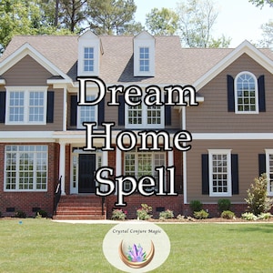 Dream Home Spell - Get the home you deserve and start living the life you have dreamed of now