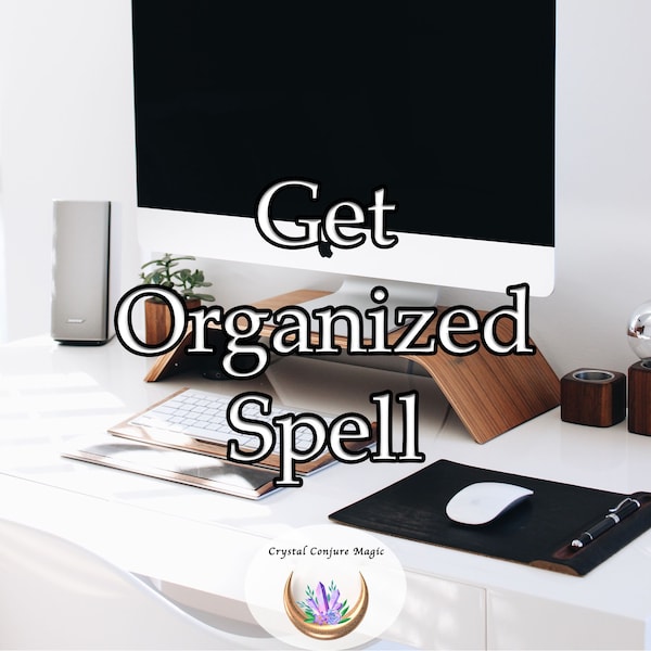 Get Organized Spell - unlock a clutter-free life filled with peace and serenity