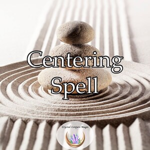Centering Spell - Get your life back on track, declutter your existence, and find the time and energy for YOU!