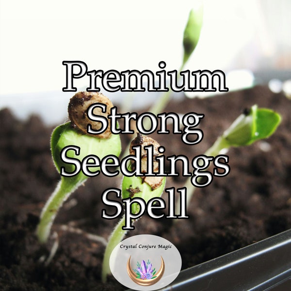 Premium Strong Seedlings Spell - imbue your seedlings with the strength they need to thrive
