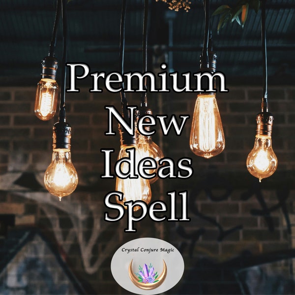 Premium New Ideas Spell   - a potent catalyst for the generation of fresh, disruptive ideas when you need them the most.