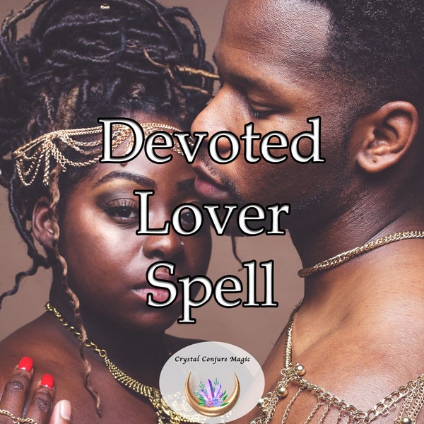 Devoted Lover Spell - an affirmation of commitment and loyalty, sparking the flame of passion that never fizzles out