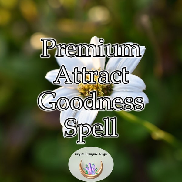 Premium Attract Goodness Spell  -a tantalizing allure of positivity that naturally draws in serendipity, progress, and accomplishment.