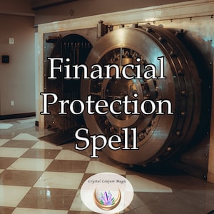 Financial Protection Spell - Secure a Prosperous Future, Protect Your Assets for Peace of Mind, and Attract Money to Your Life to Live Well