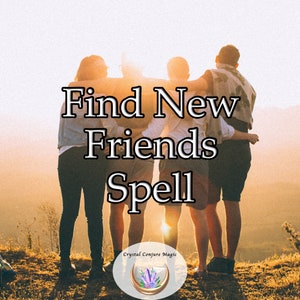 Find New Friends  Spell -Great gift for yourself - now develop a magnetic personality for attracting true friends