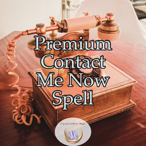 Premium Contact Me Now! Spell - Photo Proof, FREE Tarot reading.  Get that past flame to call, write, text or find you again on social media