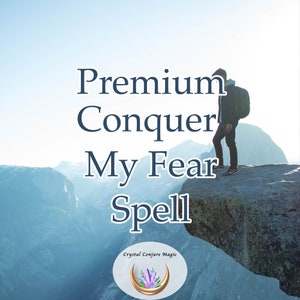 Premium Conquer My Fear Spell - Get free of your fear - do not be worried or afraid any longer...Be liberated finally