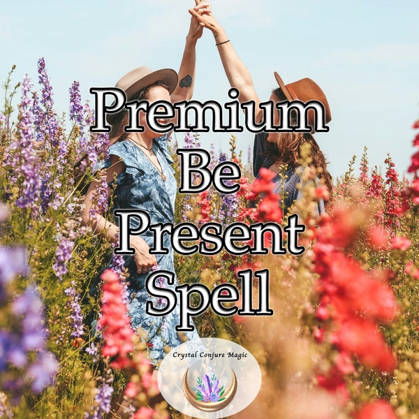 Premium Be Present Spell - stay grounded and focused on the here and now