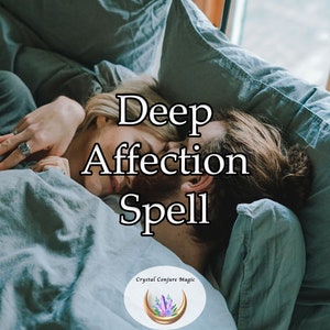 Deep Affection Spell - Get your lover focused on desiring you and bring that love alive again.