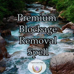Premium Blockage Removal Spell - Get free of what is holding you back. Clear the blockages and find the love and prosperity you are seeking.
