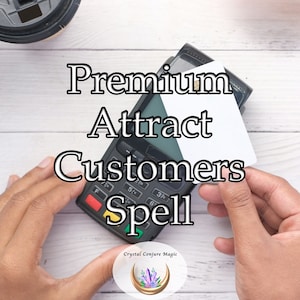 Premium  Attract Customers Spell  this spell works as a magnet, bringing an influx of customers towards your business.