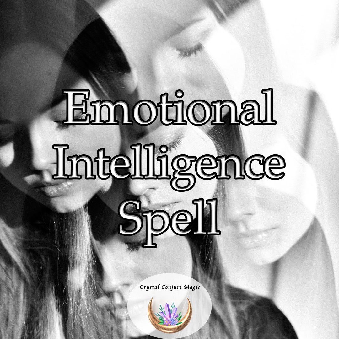 Emotional Intelligence Spell - Develop Greater Self-awareness, Empathy ...