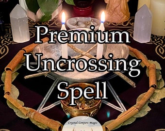 Premium Uncrossing Spell - Remove the worries, obstacles and difficulties keeping you down! Live well and free