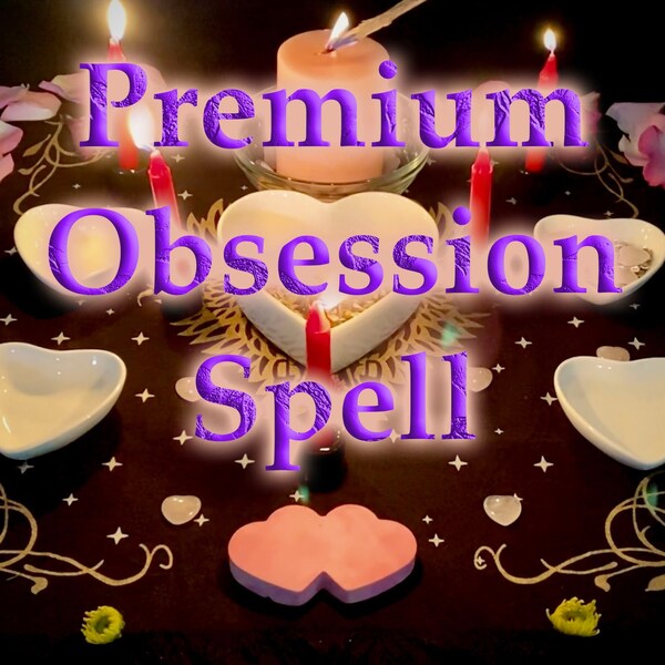 Premium Obsession Spell - Brings in Love, Devotion, and Commitment. Very strong magic