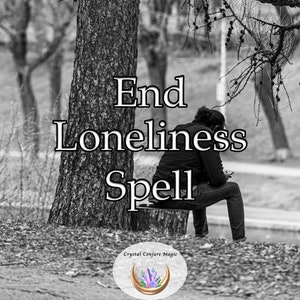 End Loneliness Spell -..find new friends, better friends, and better life. Great gift to yourself for better and more companionship.