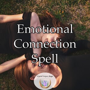 Emotional Connection Spell -  Have your lover connect with you on an emotional level for true love