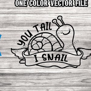 Cute You Tail I Snail SVG = Snail Car decal SVG - You Tail I Snail car decal - one color, one layer file - 5 file formats included
