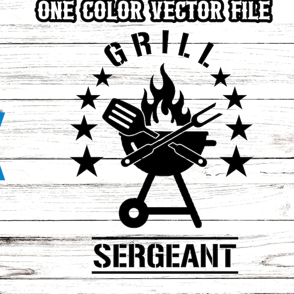 Grill Sergeant SVG - BBQ svg - bbq apron svg - grill sergeant svg for dad - one color in five diff file type choices