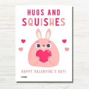 May include: A pink bunny holding a red heart with the text "Hugs and Squishes" and "Happy Valentine's Day!"  From: