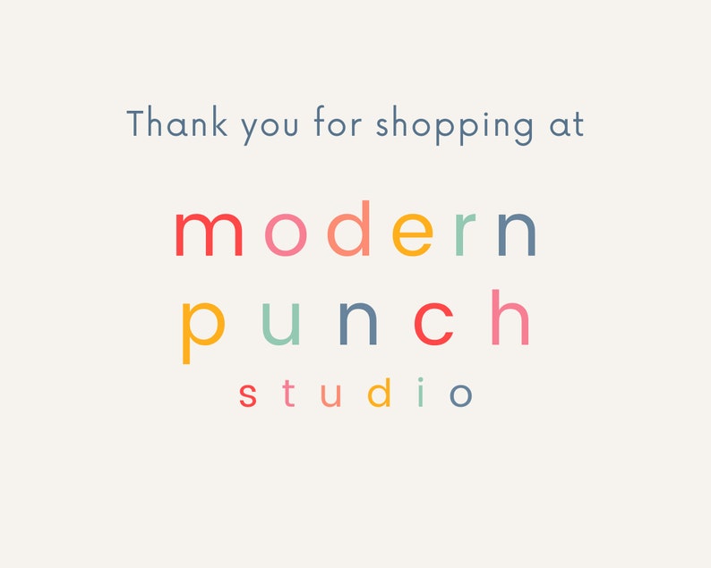May include: Thank you for shopping at modern punch studio. The text is in a colorful font with each letter in a different color.