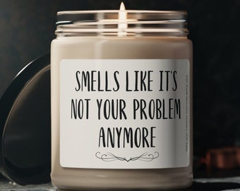 Coworker Leaving Gift candle, Happy Retirement Smells Like It's Not Your Problem Anymore Funny Gift candle, boss gift office gift, new job