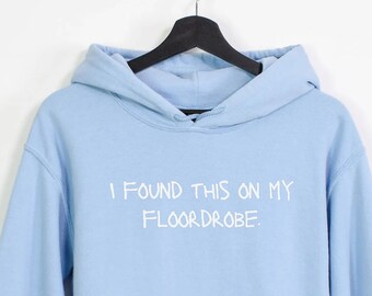Preppy clothes, I Found This On My Floordrobe hoodie, adult and Teen, Funny Slogan Shirt, Funny gift for him and her, Christmas Gift