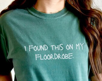 Comfort Colors Shirt Found This On My Floordrobe, Teen Shirts, Funny Slogan, Funny Adults  gift, For him and her, Teenager Christmas Gifts