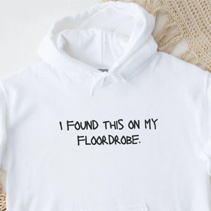 I Found This On My Floordrobe hoodie, adult and Teen Shirts, Funny Slogan Shirt, Funny gift for him and her, Christmas Gift adult Hooded