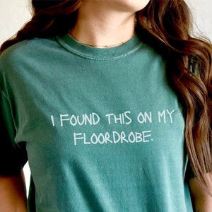 Comfort Colors Shirt Found This On My Floordrobe, Teen Shirts, Funny Slogan, Funny Adults  gift, For him and her, Teenager Christmas Gifts