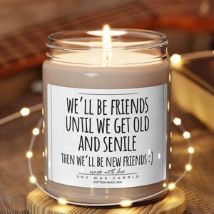 We will be friends until we get old candle gift, funny Best Friend Candle Gift for Her, Gift for Best Friend Birthday, Best Friend Gifts