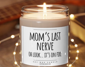 moms last nerve candle, Mom Gift from Daughter, Mother's Day Gift, Funny gift for Mom, Scented Soy Candle, Gift for Mom, Mothers Day Candle