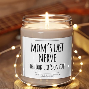 moms last nerve candle, Mom Gift from Daughter, Mother's Day Gift, Funny gift for Mom, Scented Soy Candle, Gift for Mom, Mothers Day Candle