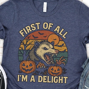 First of All Im a Delight Halloween T-Shirt, Funny Sarcastic Animal Tee, Opossum Lover Shirt, Gift for Women, Fall Humor