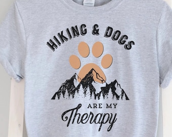 Hiking and Dogs Therapy Shirt, Mountain Dog Shirt, Adventures with my Dog Shirt, Love to Hike, Dog Hiking t-shirt