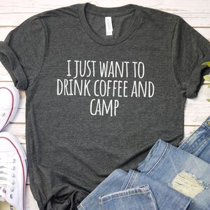 I Just Want to Drink Coffee and Camp shirt, Funny Camping Shirt | Camp lover gift tshirt | Nature Lover Shirt | Hiking Shirt | family Campin