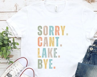 Lo siento, no puedo, camisa de despedida del lago, camisa del lago, regalo para camisa de vacaciones sarcásticas, en el lago, regalo para los amantes del senderismo, regalo para ella, camisa divertida del lago