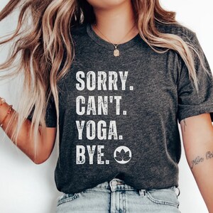 Sorry Cant Yoga Bye Shirt, yoga gift Shirt, Yoga Lover Shirt, Meditation Shirt, Gift For Yogi, sorry cant yoga bye Shirt, Meditation Shirt